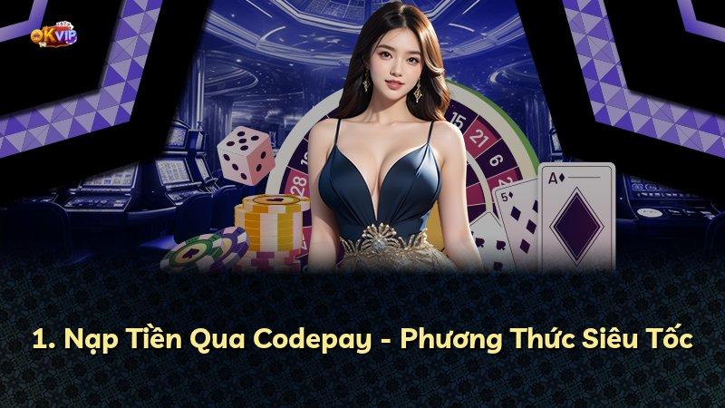 1. Nạp Tiền Qua Codepay - Phương Thức Siêu Tốc