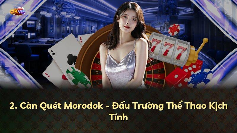 2. Càn Quét Morodok - Đấu Trường Thể Thao Kịch Tính