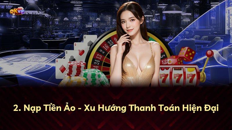 2. Nạp Tiền Ảo - Xu Hướng Thanh Toán Hiện Đại