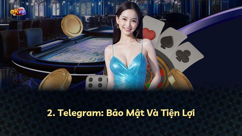2. Telegram: Bảo Mật Và Tiện Lợi