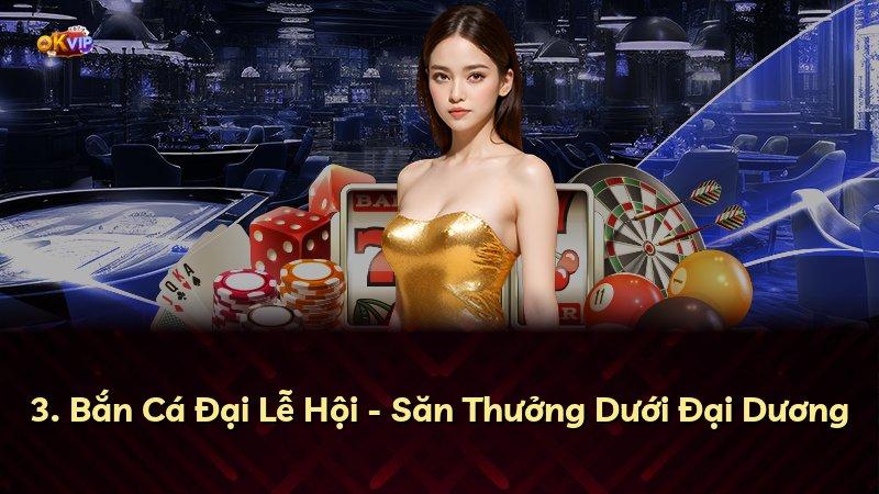 3. Bắn Cá Đại Lễ Hội - Săn Thưởng Dưới Đại Dương