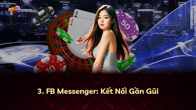 3. FB Messenger: Kết Nối Gần Gũi