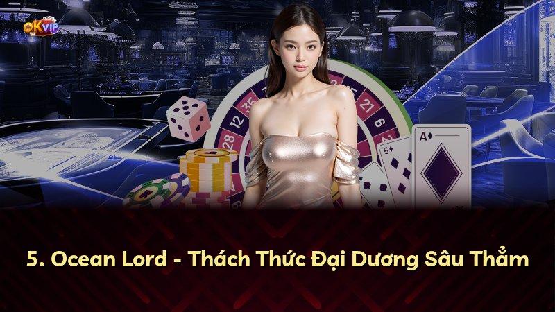5. Ocean Lord - Thách Thức Đại Dương Sâu Thẳm