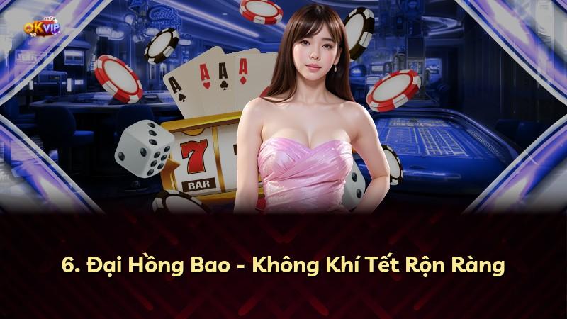 6. Đại Hồng Bao - Không Khí Tết Rộn Ràng