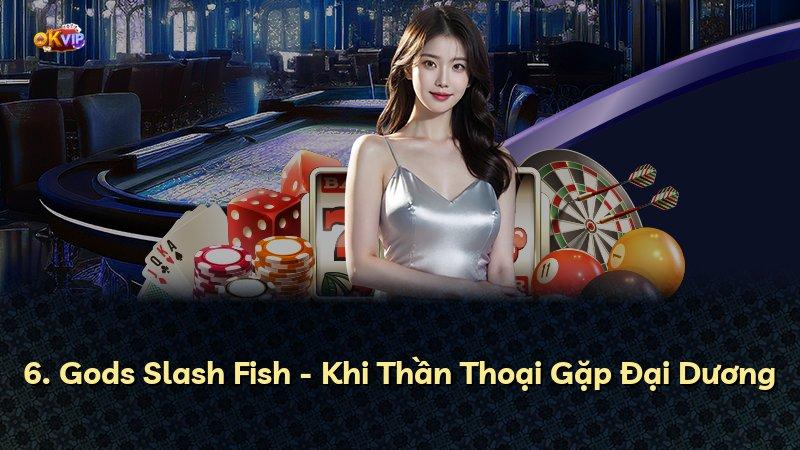 6. Gods Slash Fish - Khi Thần Thoại Gặp Đại Dương