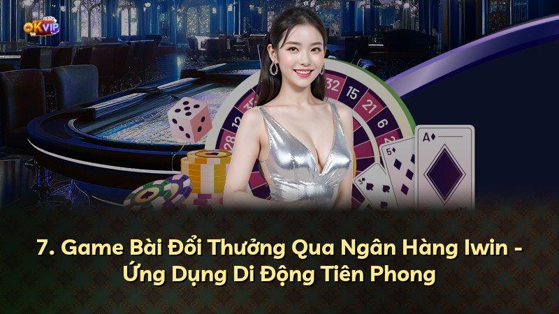 7. Game Bài Đổi Thưởng Qua Ngân Hàng Iwin - Ứng Dụng Di Động Tiên Phong