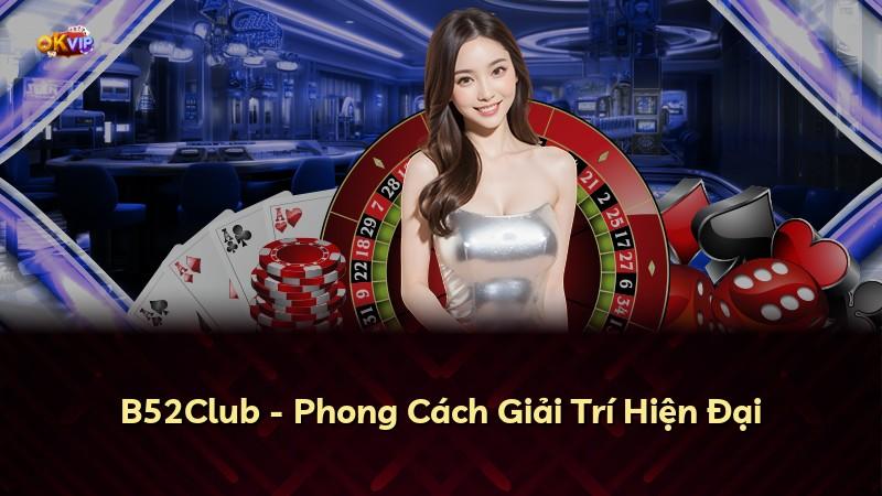 B52Club - Phong Cách Giải Trí Hiện Đại