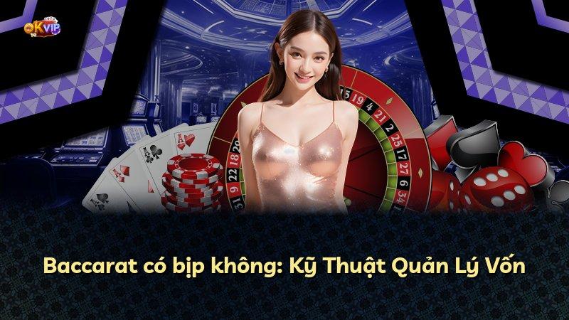 Baccarat có bịp không: Kỹ Thuật Quản Lý Vốn
