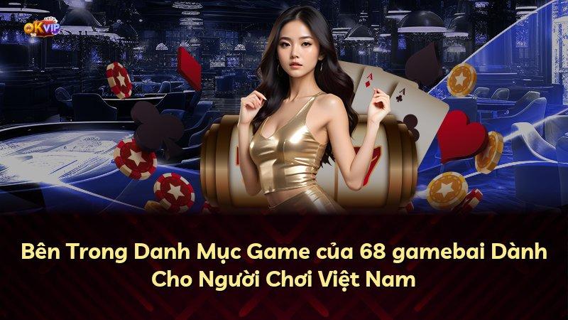 Bên Trong Danh Mục Game của 68 gamebai Dành Cho Người Chơi Việt Nam