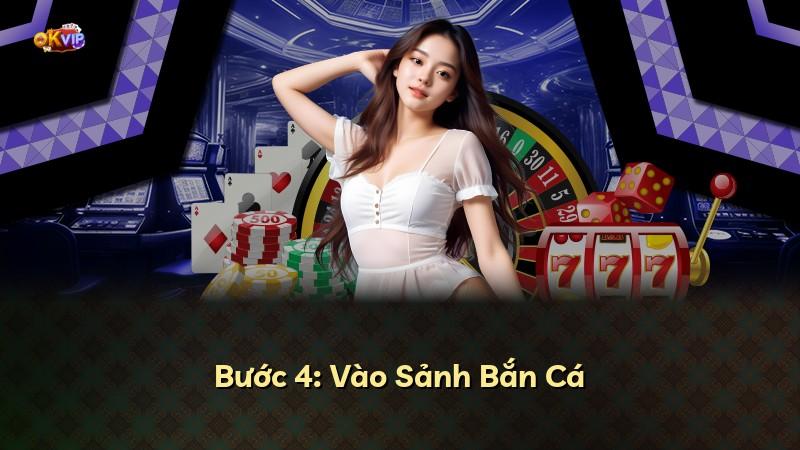 Bước 4: Vào Sảnh Bắn Cá