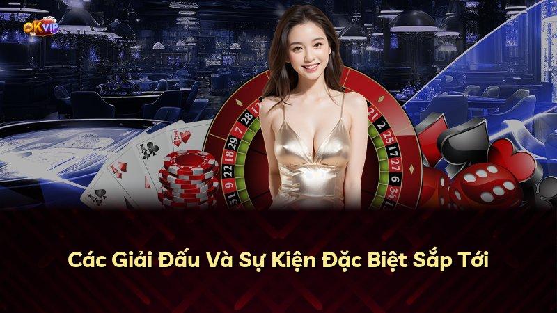 Các Giải Đấu Và Sự Kiện Đặc Biệt Sắp Tới