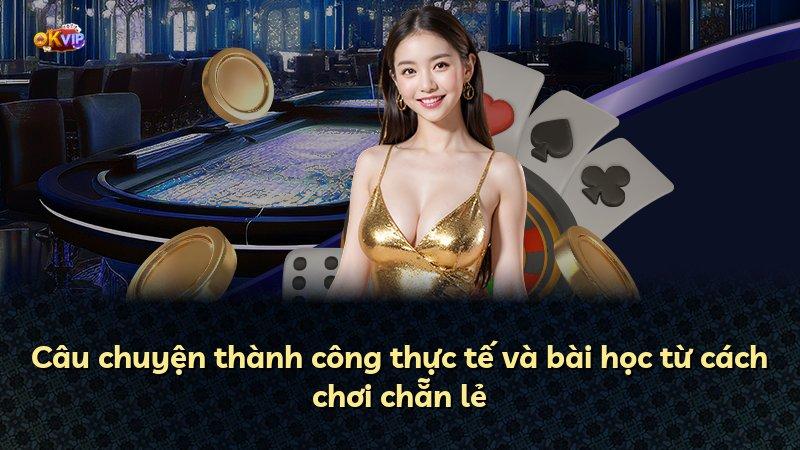 Câu chuyện thành công thực tế và bài học từ cách chơi chẵn lẻ