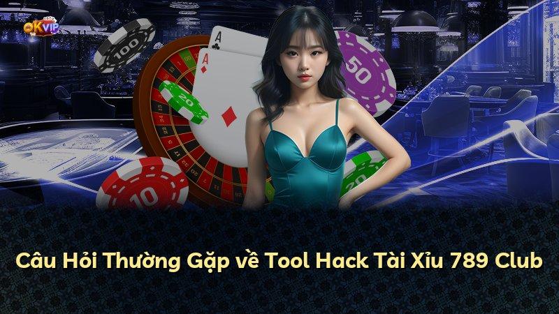 Câu Hỏi Thường Gặp về Tool Hack Tài Xỉu 789 Club
