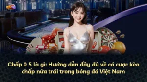 Chấp 0 5 là gì: Hướng dẫn đầy đủ về cá cược kèo chấp nửa trái trong bóng đá Việt Nam