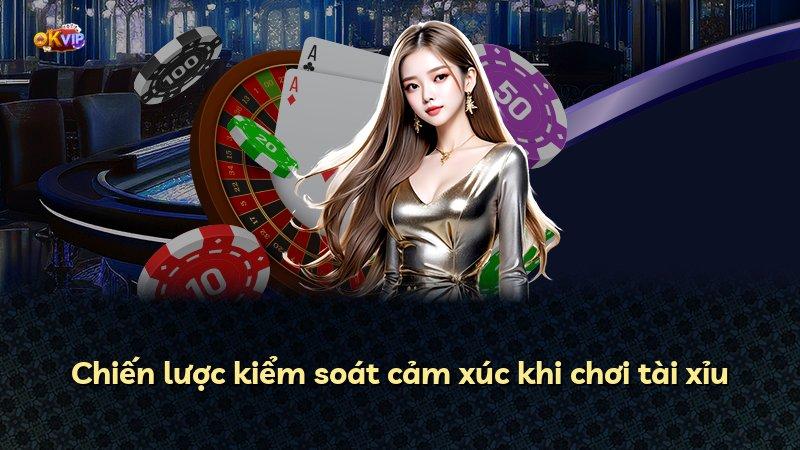 Chiến lược kiểm soát cảm xúc khi chơi tài xỉu