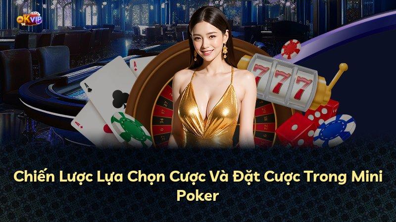Chiến Lược Lựa Chọn Cược Và Đặt Cược Trong Mini Poker