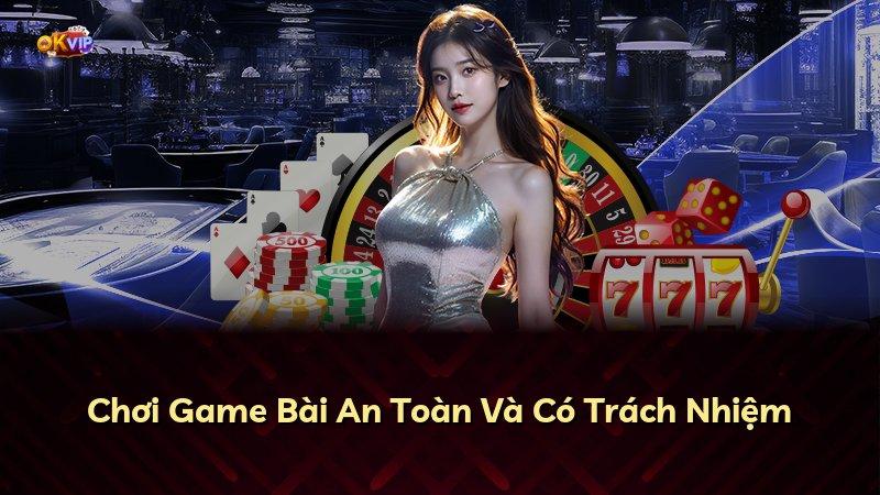 Chơi Game Bài An Toàn Và Có Trách Nhiệm