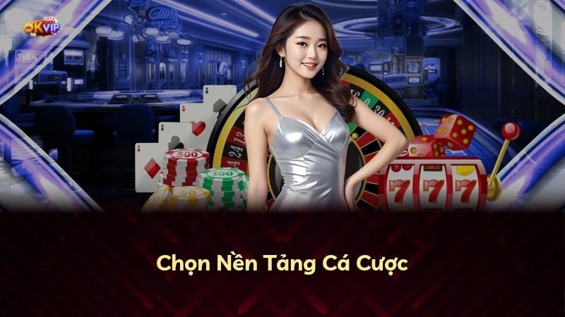 Chọn Nền Tảng Cá Cược