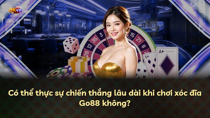 Có thể thực sự chiến thắng lâu dài khi chơi xóc đĩa Go88 không?