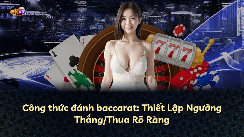Công thức đánh baccarat: Thiết Lập Ngưỡng Thắng/Thua Rõ Ràng