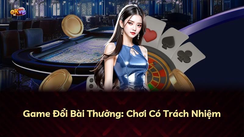 Game Đổi Bài Thưởng: Chơi Có Trách Nhiệm