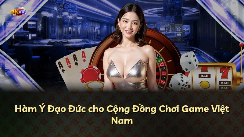 Hàm Ý Đạo Đức cho Cộng Đồng Chơi Game Việt Nam