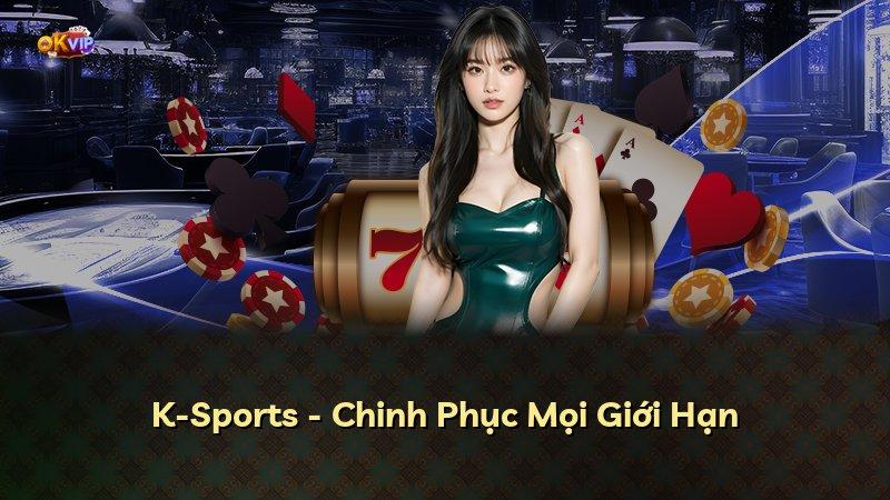 K-Sports - Chinh Phục Mọi Giới Hạn