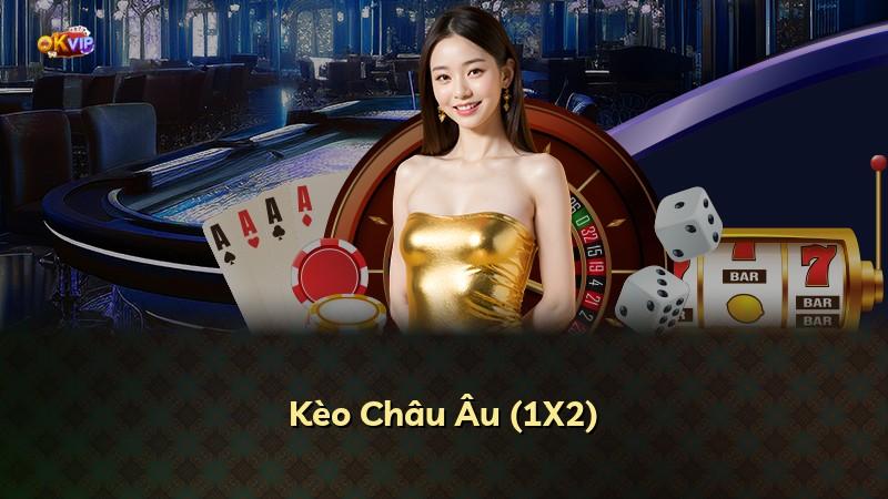 Kèo Châu Âu (1X2)