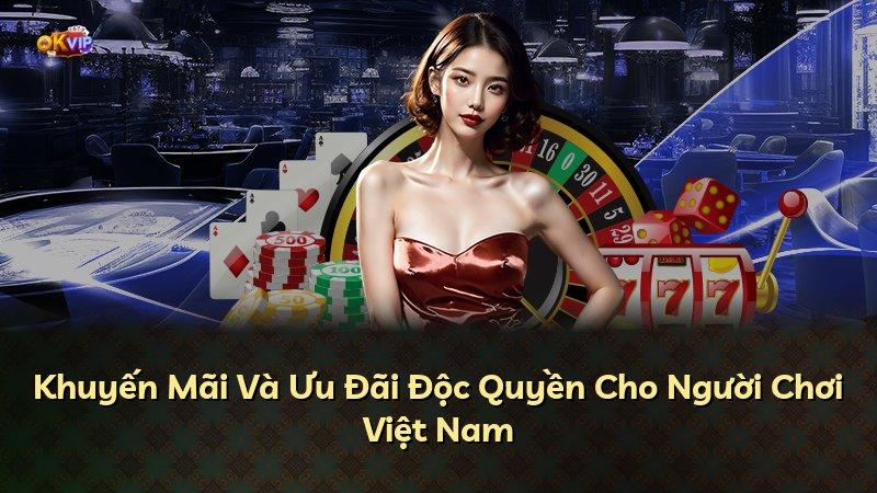 Khuyến Mãi Và Ưu Đãi Độc Quyền Cho Người Chơi Việt Nam