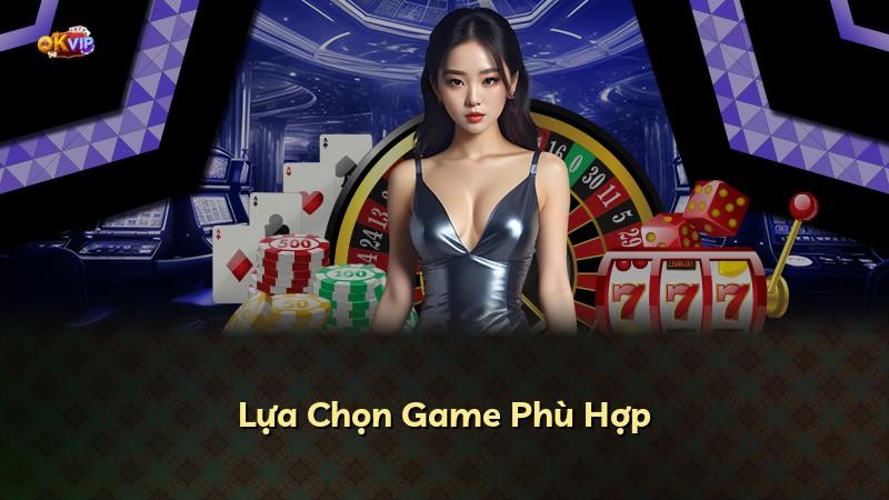 Lựa Chọn Game Phù Hợp