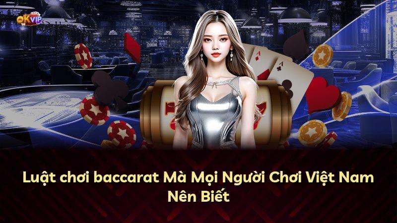 Luật chơi baccarat Mà Mọi Người Chơi Việt Nam Nên Biết
