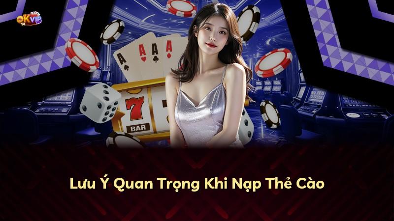 Lưu Ý Quan Trọng Khi Nạp Thẻ Cào