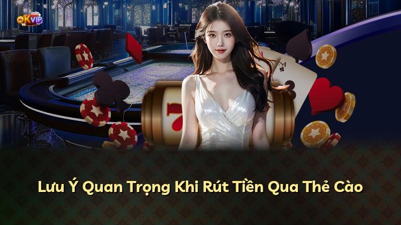 Lưu Ý Quan Trọng Khi Rút Tiền Qua Thẻ Cào