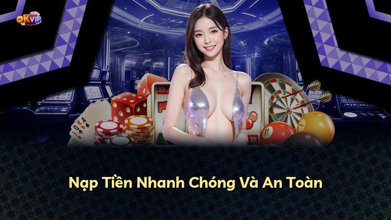 Nạp Tiền Nhanh Chóng Và An Toàn