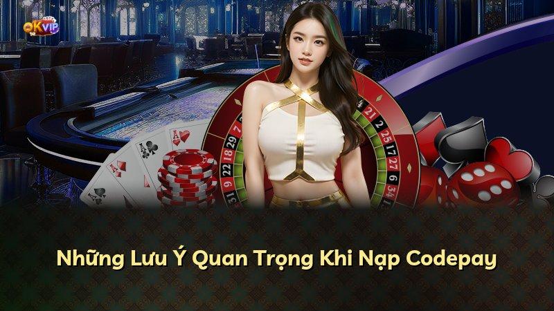 Những Lưu Ý Quan Trọng Khi Nạp Codepay