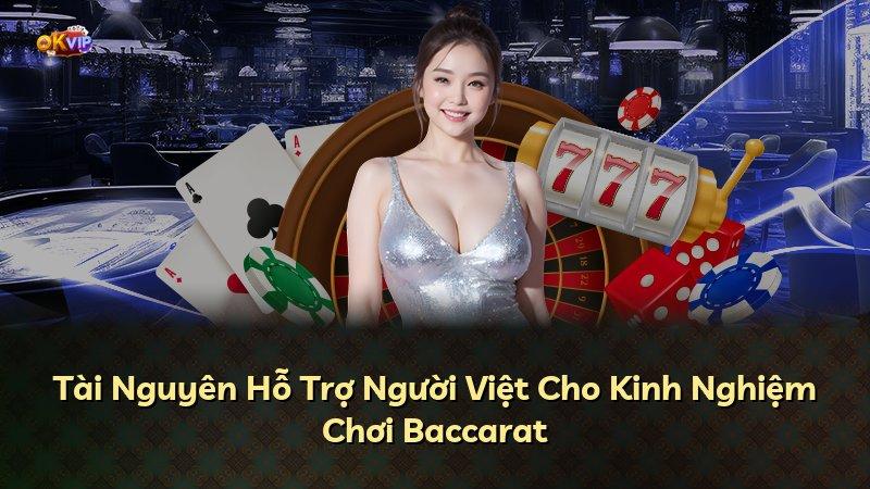 Tài Nguyên Hỗ Trợ Người Việt Cho Kinh Nghiệm Chơi Baccarat