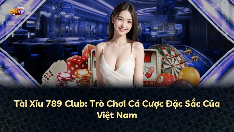 Tài Xỉu 789 Club: Trò Chơi Cá Cược Đặc Sắc Của Việt Nam