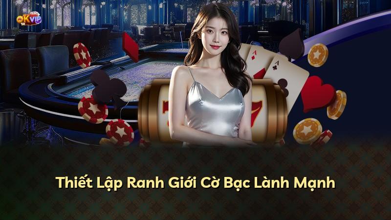 Thiết Lập Ranh Giới Cờ Bạc Lành Mạnh