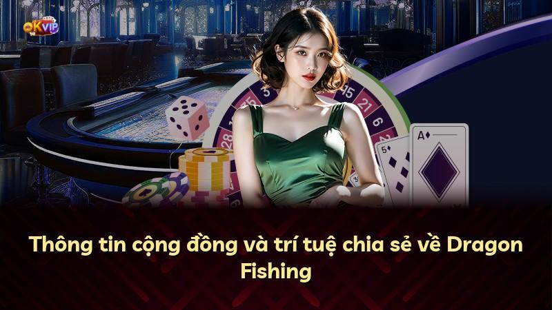 Thông tin cộng đồng và trí tuệ chia sẻ về Dragon Fishing