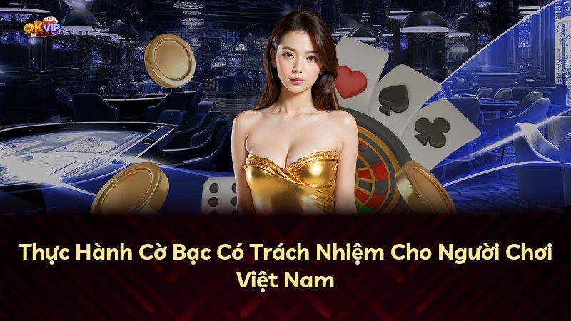 Thực Hành Cờ Bạc Có Trách Nhiệm Cho Người Chơi Việt Nam