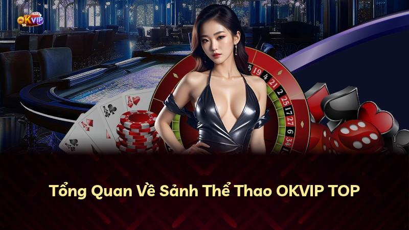 Tổng Quan Về Sảnh Thể Thao OKVIP TOP