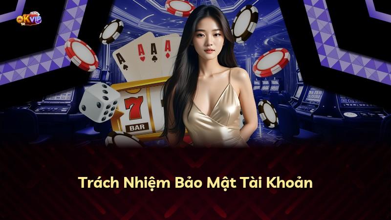 Trách Nhiệm Bảo Mật Tài Khoản