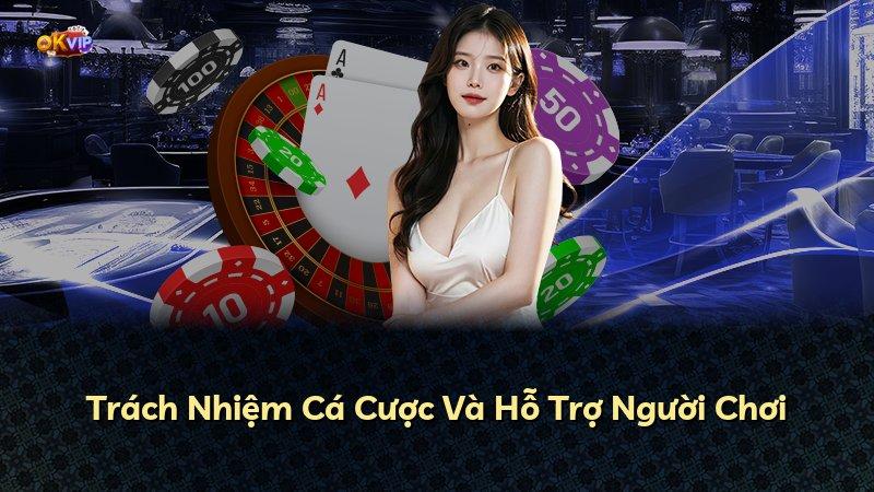 Trách Nhiệm Cá Cược Và Hỗ Trợ Người Chơi