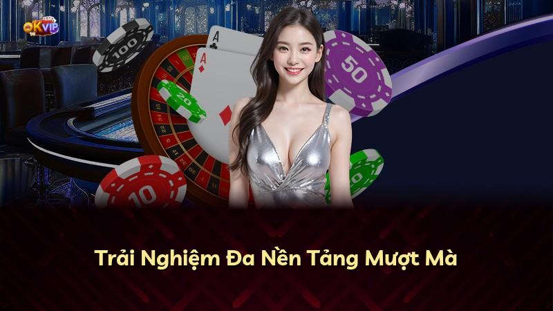Trải Nghiệm Đa Nền Tảng Mượt Mà