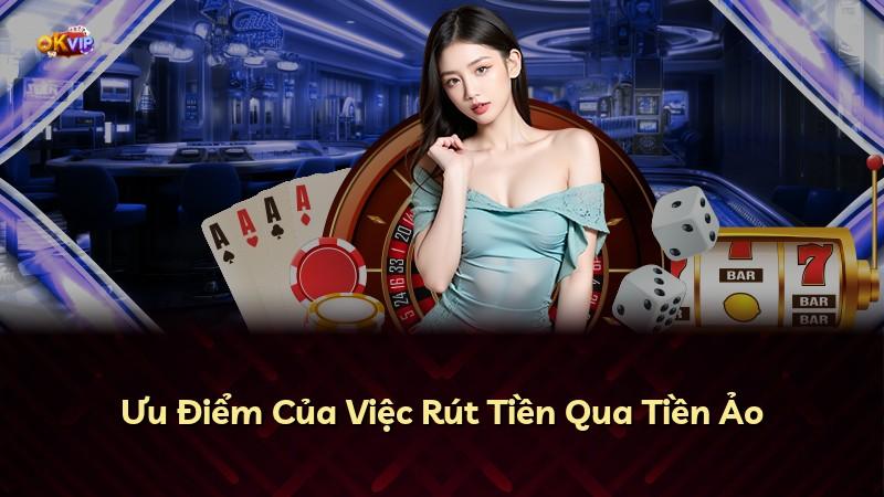 Ưu Điểm Của Việc Rút Tiền Qua Tiền Ảo