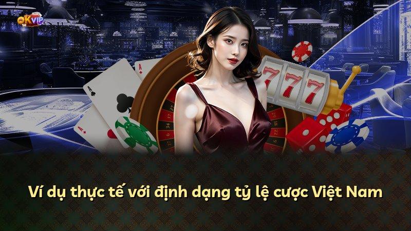 Ví dụ thực tế với định dạng tỷ lệ cược Việt Nam