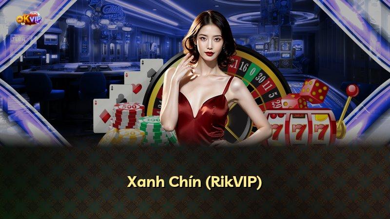 Xanh Chín (RikVIP)