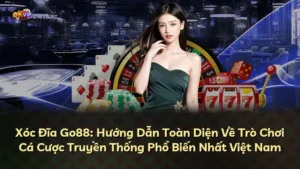 Xóc Đĩa Go88: Hướng Dẫn Toàn Diện Về Trò Chơi Cá Cược Truyền Thống Phổ Biến Nhất Việt Nam