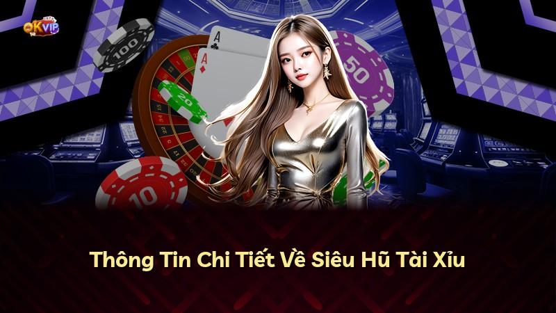 Thông Tin Chi Tiết Về Siêu Hũ Tài Xỉu